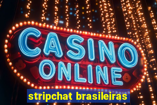 stripchat brasileiras